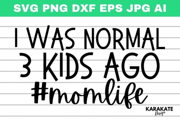 I Was Normal 3 Kids Ago: Mom Life SVG Review