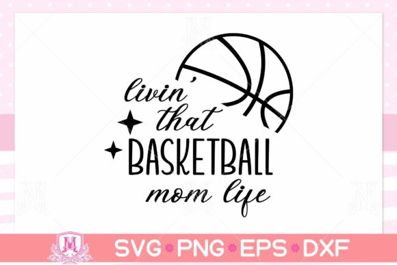 Livin’ That Basketball Mom Life SVG Review