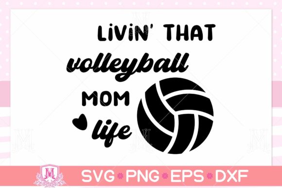 Livin’ That Volleyball Mom Life SVG Review