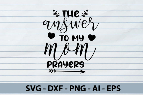 The Answer to My Mom Prayers Svg: A Designer Review