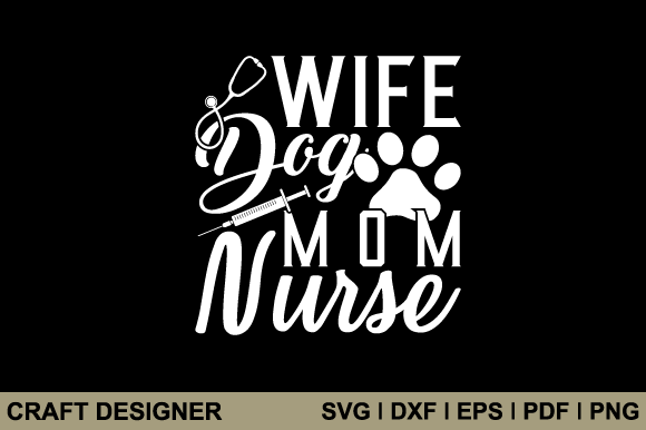 Wife Dog Mom Nurse SVG: A Designer's Review