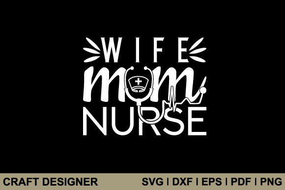 Wife Mom Nurse SVG: A Designer's Stitch Test